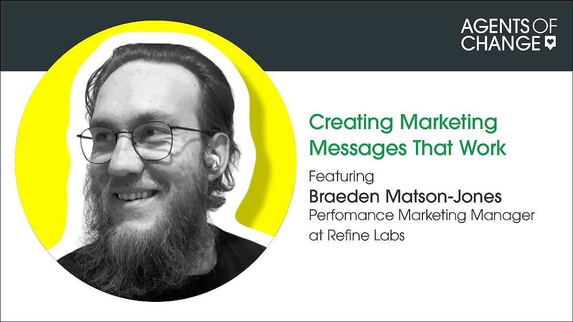 Creating Marketing Messages That Work | Braeden Matson Jones, Performance Marketing Manager